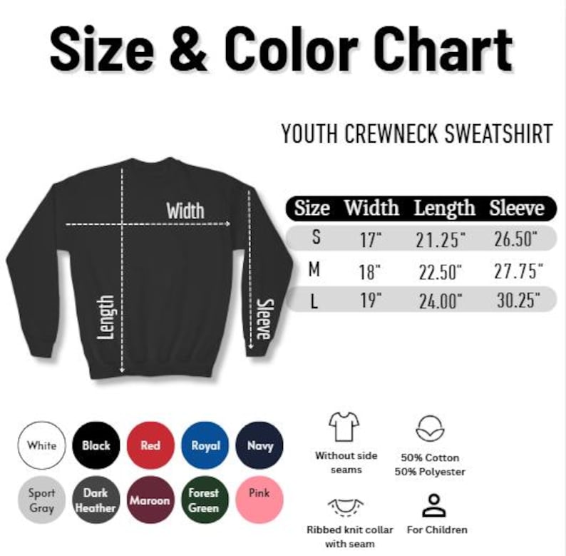 May include: A black youth crewneck sweatshirt size and color chart. The chart shows measurements for sizes S, M, and L, including width, length, and sleeve length in inches. Color options include white, black, red, royal, navy, sport gray, dark heather, maroon, forest green, and pink.
