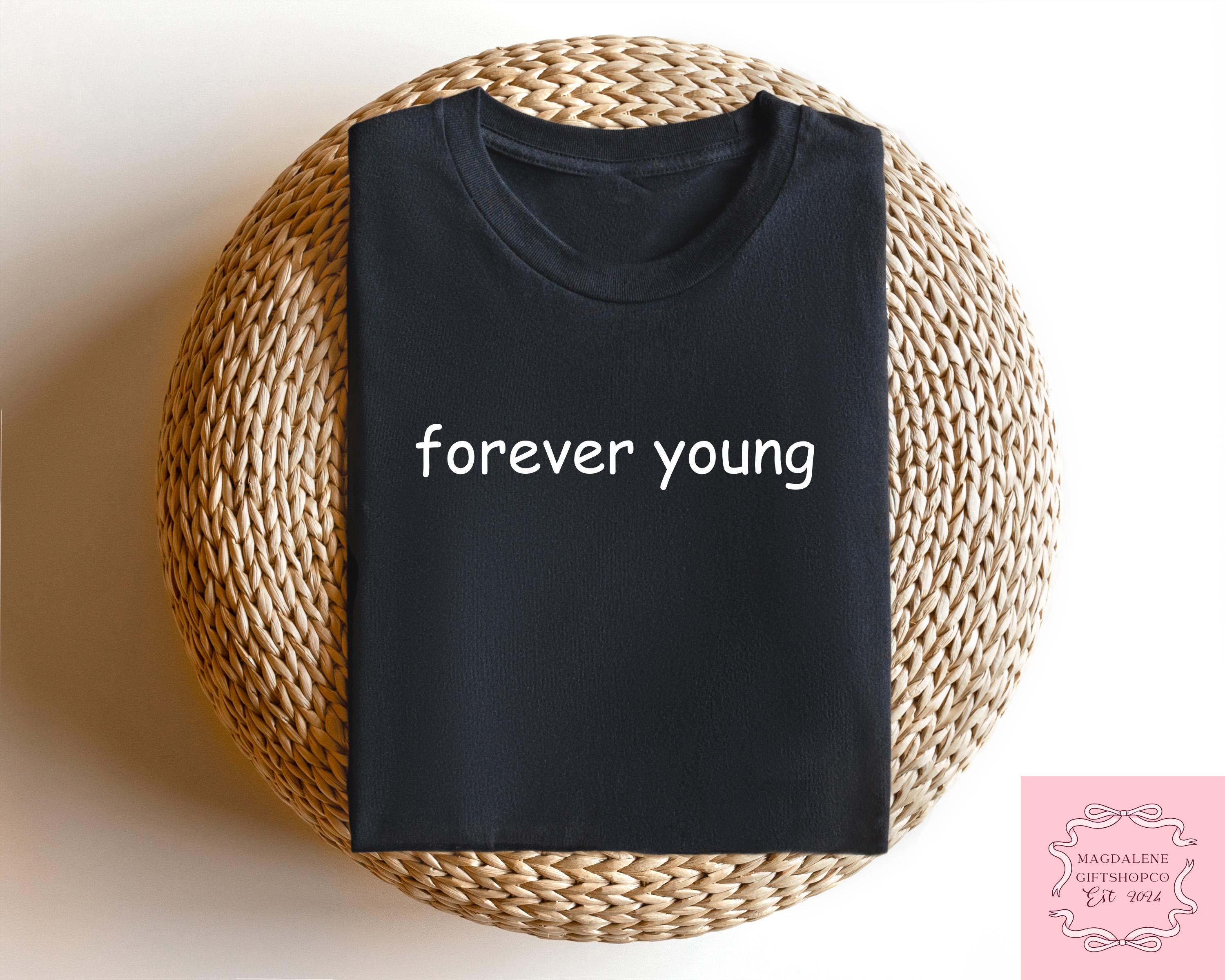 Forever Young T Shirts - Etsy