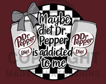 Może Dr. Pepper na diecie jest ode mnie uzależniony (SVG) | Zabawny projekt dla miłośnika napojów gazowanych | Pobieranie cyfrowe