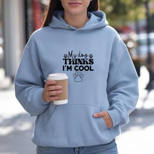 My Dog Thinks I’m Cool Hoodie, Funny Dog Lover Gift, Unisex Heavy Blend Sweatshirt,Unisex Pet Owner Hoodie, Cozy Dog Walking Hoodie