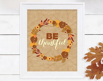 be thankful thanksgiving sign - printable file - burlap and wreath decoration fall colours rustic decor, instant download thanksgiving print