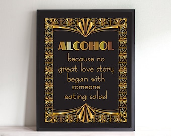 alcohol because no great love story began with someone eating salad sign printable file gatsby inspired wedding sign black gold decoration