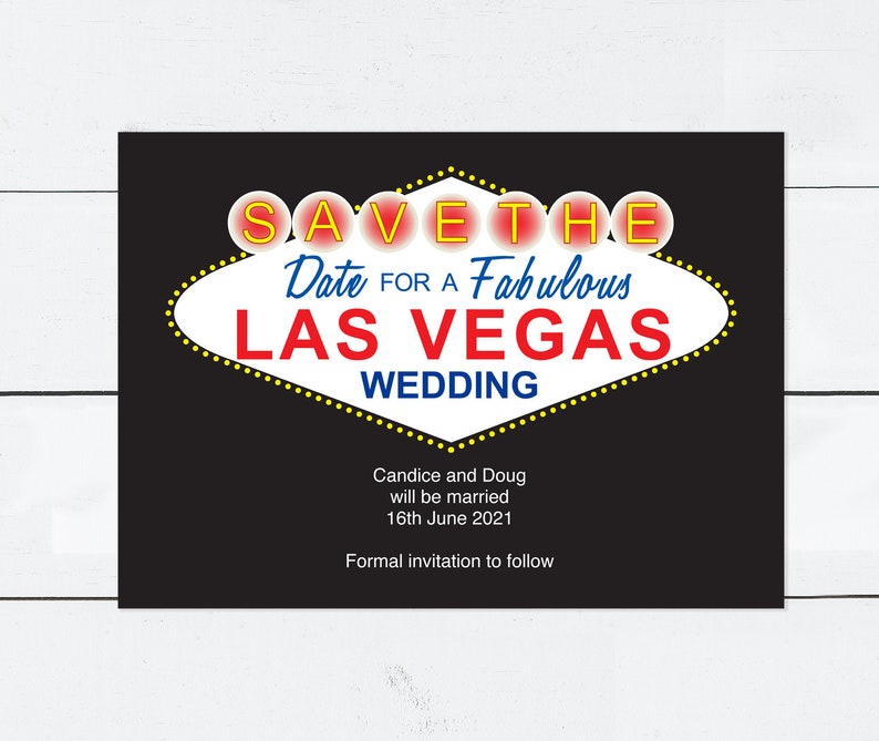 May include: Save the Date invitation with a Las Vegas theme. The invitation features a black background with a yellow and red neon sign that says "Save the Date for a Fabulous Las Vegas Wedding". The text below the sign says "Candice and Doug will be married 16th June 2021. Formal invitation to follow."