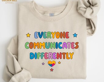 Everyone Communicates Differently Sweatshirt, Autism Support Shirt, Therapist Gift, Special Education Sweatshirt, Autism Awareness Shirt