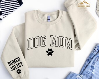 Personalized Dog Mom Sweatshirt, Dog Mom Gift, Dog Parent Sweatshirt, Dogs Name On Sleeve Sweatshirt, Dog Owner Moms Gift, Dog Mom Shirt