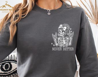 Halloween Skeleton Sweatshirt, Never Better Pocket Skeleton Sweatshirt, Funny Skeleton Women Shirt, Cute Gift For Womens, Halloween Shirt