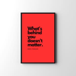 Enzo Ferrari &quot;What&#39;s Behind You Doesn&#39;t Matter&quot; Quote Digital Download
