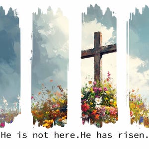 May include: A painting of a wooden cross with a blue sky and white clouds in the background. The cross is surrounded by a field of colorful flowers. The text "He is not here. He has risen." is written below the image.
