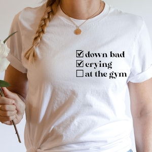 Crying at the Gym, Down Bad, Down Bad Shirt, Pump Cover, Pump Cover Women, Gym Shirt, Pump Cover T-shirt, Workout Shirt, Workout T-shirt