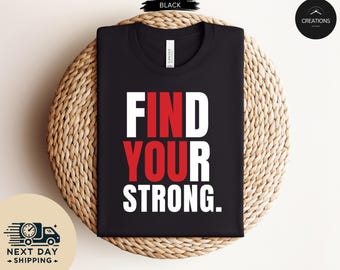 Find Your Strong Tee Shirt, Inspirational T Shirt, Gym T Shirt ,Runner Gifts, Cute Workout Shirt ,Gym Shirt ,Gift for Her, Inspirational T