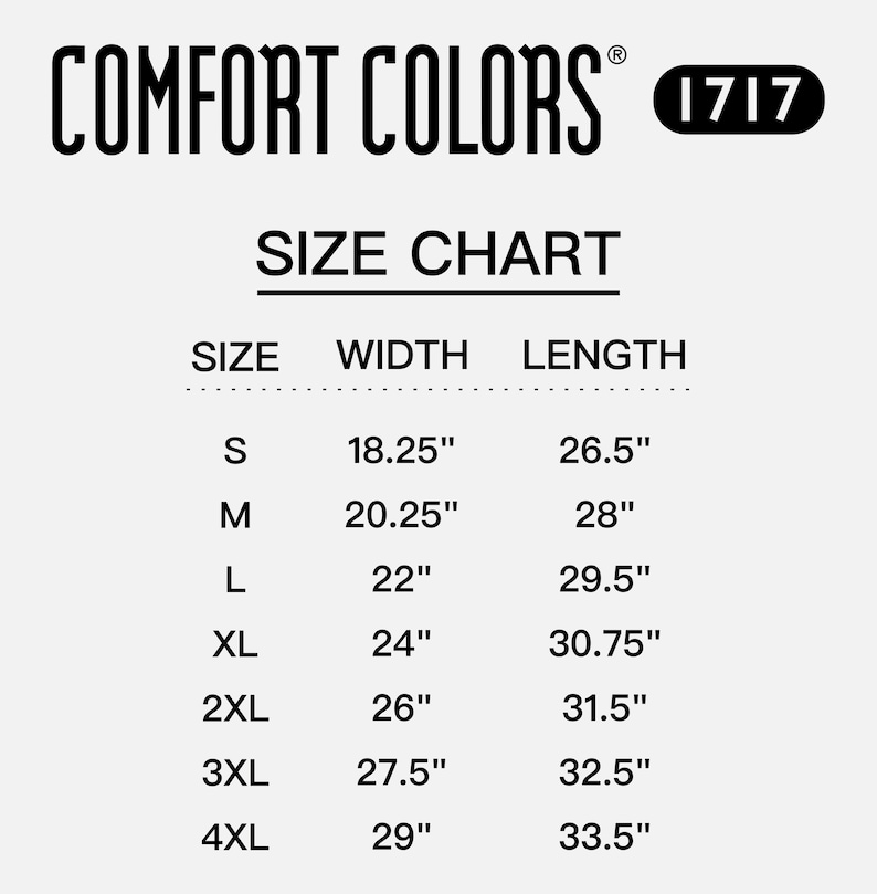 May include: A size chart for Comfort Colors apparel, displaying measurements in inches. Sizes range from S to 4XL, with corresponding width and length measurements. The chart includes the Comfort Colors logo and a product code.