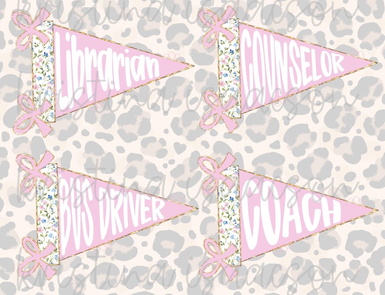 May include: Four pink pennant flags with gold trim and white text. The flags say "Librarian", "Counselor", "Bus Driver", and "Coach". Each flag has a floral patterned accent and pink bow.