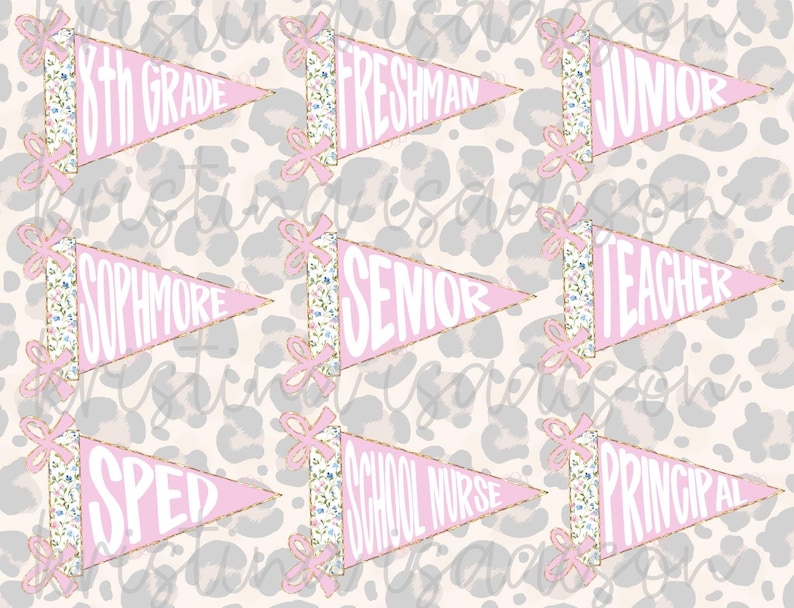 May include: Pink pennant flags with gold trim and white text, including "8th Grade," "Freshman," "Junior," "Sophomore," "Senior," "Teacher," "SPED," "School Nurse," and "Principal." Each flag has a floral accent and a pink bow. The background has a leopard print.