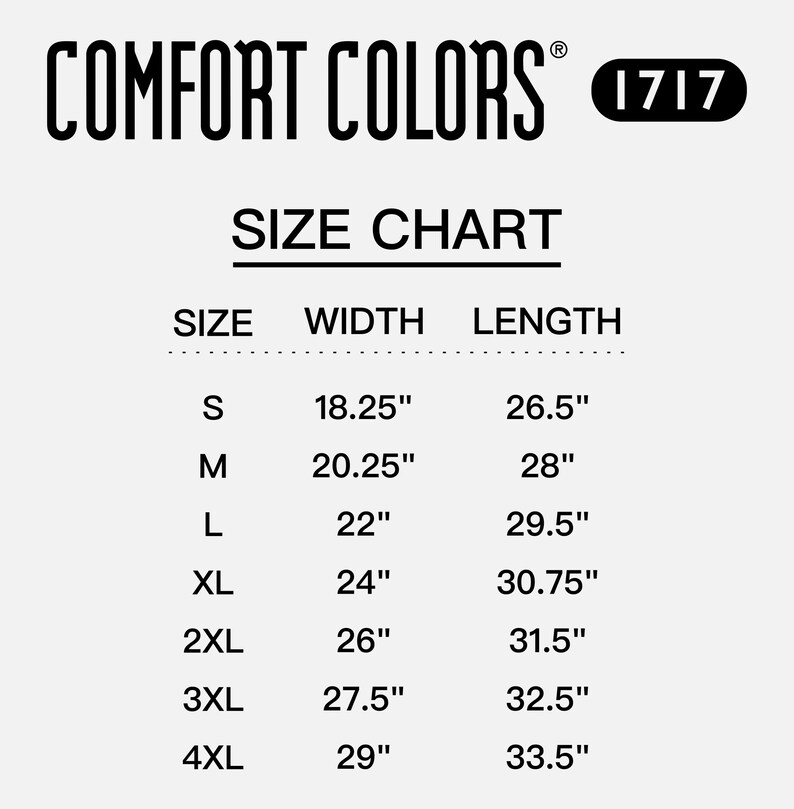 May include: A size chart for Comfort Colors apparel, displaying measurements in inches. The chart includes sizes S through 4XL, with corresponding width and length measurements. The Comfort Colors logo and a product code are at the top.