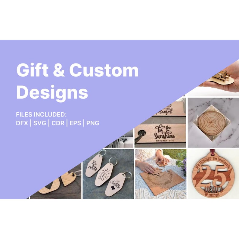 May include: A collage of various laser cut wooden designs, including keychains, ornaments, and coasters. The designs feature different phrases and images, such as "Great Day", "Be the Sunshine", and "25 Years". The text "Gift & Custom Designs" is displayed at the top of the image. The text "FILES INCLUDED: DFX | SVG | CDR | EPS | PNG" is displayed below the title.