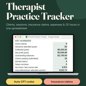 May include: A dark green digital graphic for a Google Sheets Therapist Practice Tracker template. It displays a spreadsheet window with key numbers like active clients, sessions, and profit, plus four buttons labeled Auto CPT codes, Insurance claims, Client balances, and CE hours log.