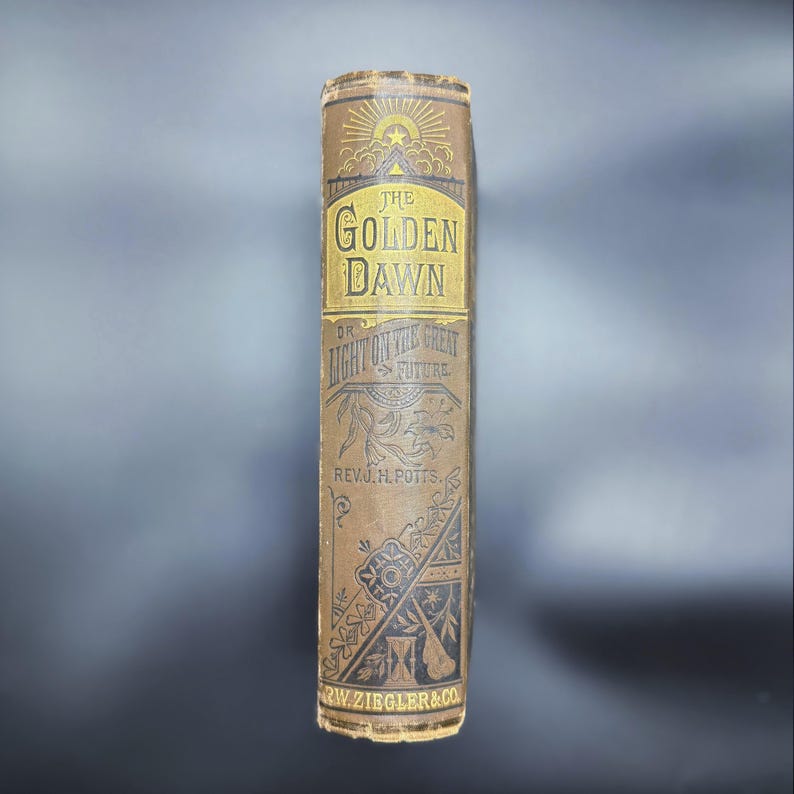 May include: The cover of a vintage book titled "The Golden Dawn or Light on the Great Future" by Rev. J.H. Potts, published by Z.W. Ziggler & Co.