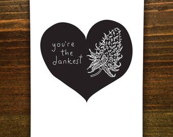 You're The Dankest - Printable Greeting Card, Instant Digital Download, Weed Love, Dank Nugs