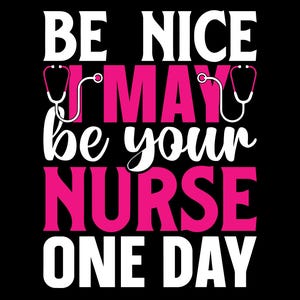 Be Nice I May Be Your Nurse - SVG-/PNG-bestand