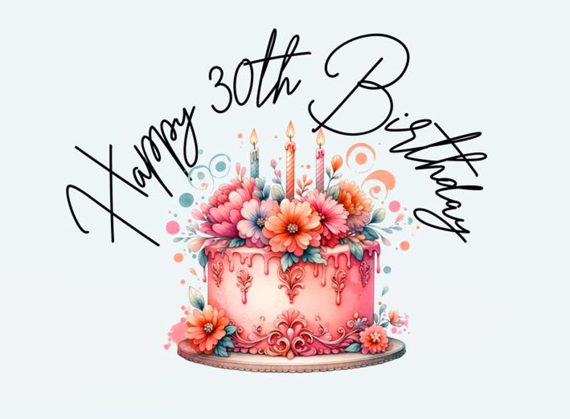 Happy 30th Birthday Cake PNG | Digital Download Graphic | Happy 30th ...