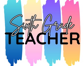 Sixth Grade Teacher Brushstroke PNG Digital Download Graphic Career Related Sublimation Graphic Print on Demand PNG File Education PNG