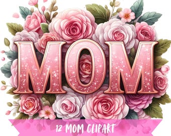 Mothers Day Floral Typography Clipart Bundle, Glitter Letters Mom Quote Graphic, Roses Vintage Style Images, Transparent 300 DPI Digital Art
