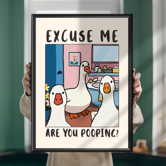 Funny Goose Poster: Excuse Me Are You Pooping? Bathroom Art