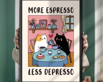 Funny Cat Coffee Poster: More Espresso Less Depresso Kitchen Art