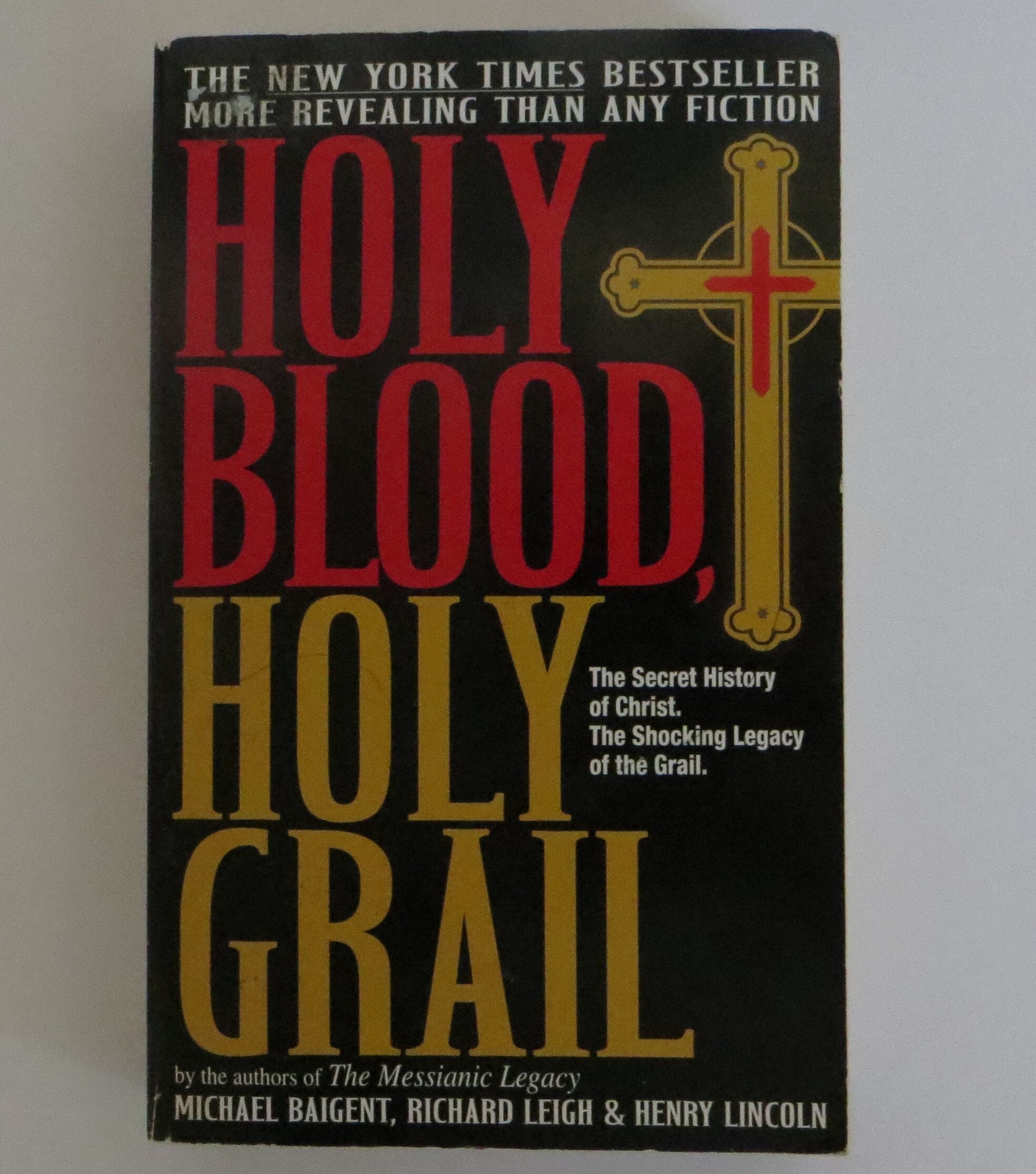 Holy Blood Holy Grail the Secret History of Christ. the Shocking Legacy