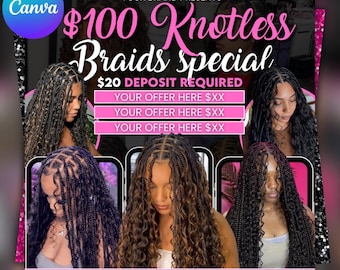 May include: A promotional graphic for knotless braids, featuring multiple images of women with different braid styles. The text reads "$100 Knotless Braids special" with a $20 deposit required. Additional text includes "Your Offer Here" and website and social media information.