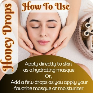 May include: A woman with her eyes closed is receiving a facial massage. The text on the image reads "Honey Drops How To Use Apply directly to skin as a hydrating masque Or, Add a few drops as you apply your favorite masque or moisturizer".
