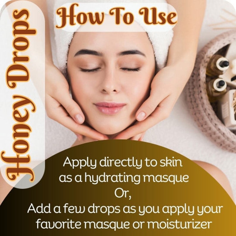 May include: A woman with her eyes closed is receiving a facial massage. The text on the image reads "Honey Drops How To Use Apply directly to skin as a hydrating masque Or, Add a few drops as you apply your favorite masque or moisturizer".