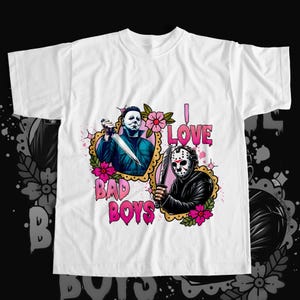 I Love Bad Boys Horror T-Shirt - Michael Myers Jason Voorhees Slasher Tee