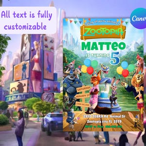 May include: A Zootopia-themed birthday party invitation featuring the text "MATTEO IS TURNING 5". The invitation includes colorful balloons, Zootopia characters, and event details. The text "All text is fully customizable" is also present.