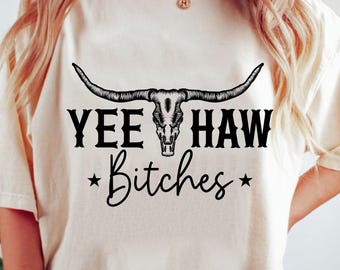 Cowgirl shirt,Yeehaw Shirt,bitch shirt,cowboy shirt,Texas shirt,Rodeo Shirt,redneck shirt,country music shirt,funny yeehaw bitches tshirt
