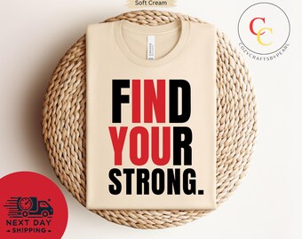 Find Your Strong Tee Shirt, Inspirational T Shirt, Gym T Shirt ,Runner Gifts, Cute Workout Shirt ,Gym Shirt ,Gift for Her, Inspirational T