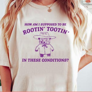 I can&#39;t root and toot in these conditions - Vintage Drawing T Shirt, Cowboy Meme T Shirt, Sarcastic T Shirt, Unisex