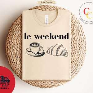 Weekend Shirt, Coffee Tshirt, Croissant Shirt, French T Shirt, Weekending T-Shirt, Retro Graphic Tee, Vintage Aesthetic, Le Weekend, Women