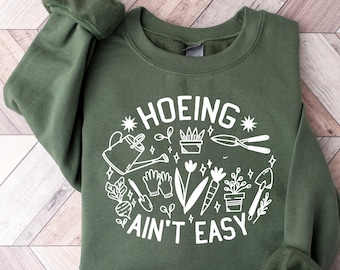 Gardener T Shirt, Plant Lover Shirt, Farmer T Shirt, Hoeing Ain't Easy Shirt, Gift For Gardeners, Botanical Shirt, Gardening Shirt, Garden
