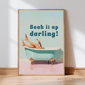 Bathroom Wall Art Printable | Vintage Bathtub Quote Print ‘Soak It Up Darling’| Funny Retro Bathroom Decor | Digital Download | Glam Martini