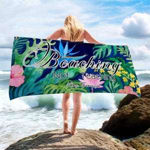 Custom Beaching Not Teaching Beach Towel,Personalized Teacher Beach Towel with Name,Teacher Appreciation Gift,End of the Year Gift