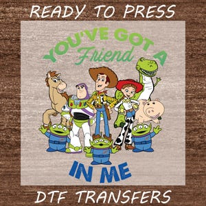 You've Got A Friend In Me Ready For Press, You've Got A Friend In Me Friendship DTF Transfer, Family Vacation DTF, Family Trip Shirt