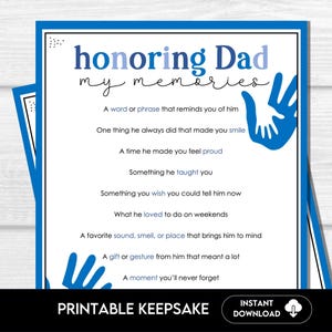May include: A printable keepsake titled "honoring Dad my memories" with a blue border. The design includes prompts to record memories, a handprint graphic, and the words "PRINTABLE KEEPSAKE" and "INSTANT DOWNLOAD".
