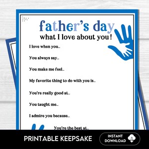May include: A printable Father's Day keepsake with a blue border and the text "father's day what I love about you!". The design includes a handprint graphic and fill-in-the-blank prompts. The bottom of the image says "PRINTABLE KEEPSAKE".