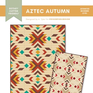 May include: A quilt pattern titled "Aztec Autumn" with a geometric design in shades of beige, brown, red, yellow, and teal. The pattern includes two sizes: a throw quilt (48" x 72") and a full quilt (72" x 96"). The design is rotary cutter friendly and suitable for advanced beginners.