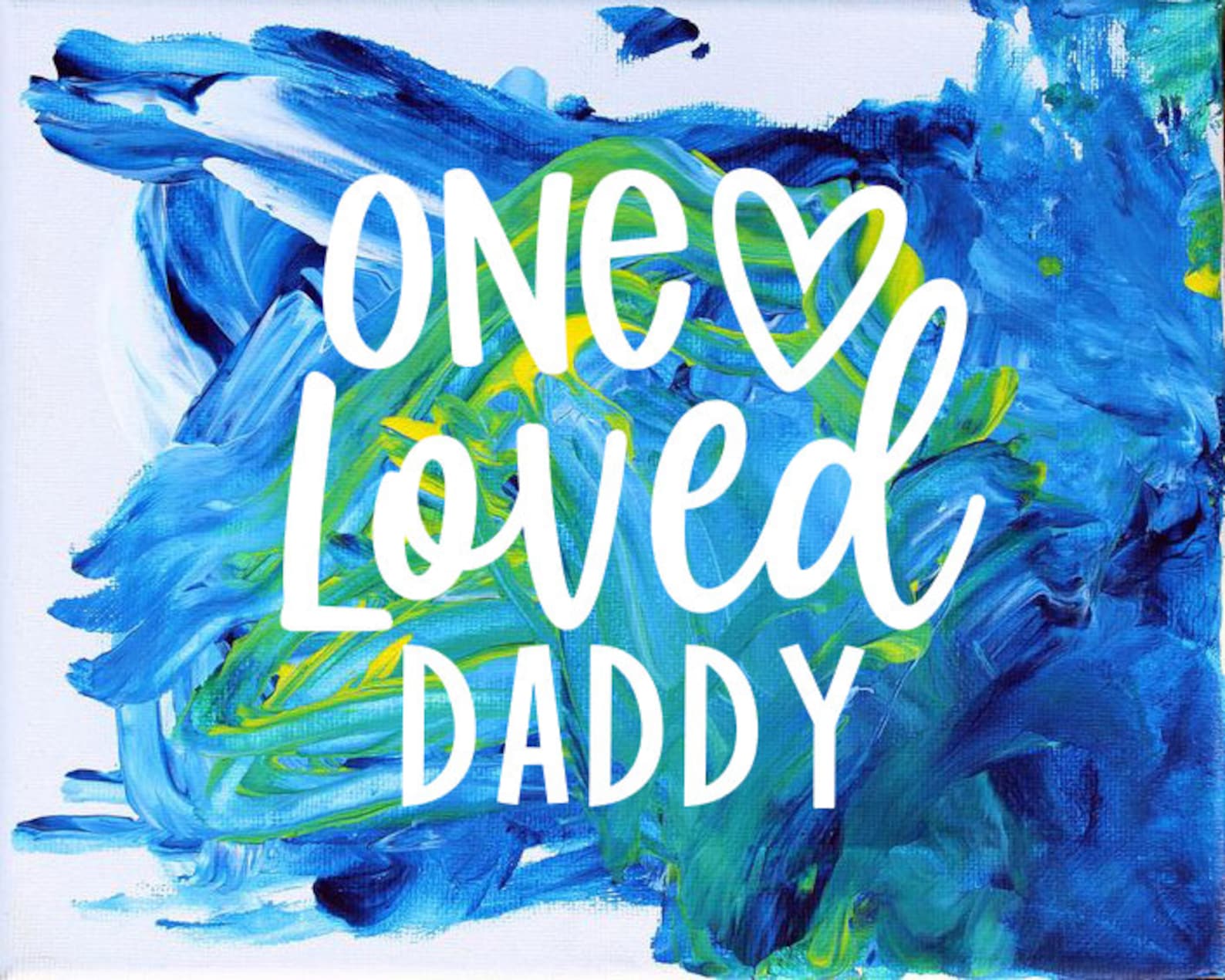 One Loved Daddy Paint and Peel Canvas