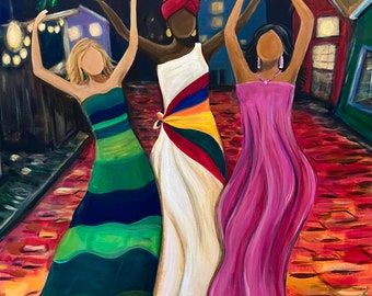 To All of the Queens- 24x36” women’s friendship dancing original acrylic on canvas