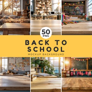 May include: A collection of six mockup backgrounds with wooden surfaces, including a classroom, library, and cozy reading nook. The text "BACK TO SCHOOL" is displayed on a yellow background, with "50 PNG" above it.