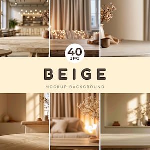 Könnte beinhalten: Eine Sammlung beiger Mockup-Hintergründe mit verschiedenen Innenszenen. Das Bild enthält den Text "40 JPG" und "BEIGE MOCKUP BACKGROUND". Die Szenen zeigen Holztische, neutralfarbene Vorhänge und dekorative Elemente wie Vasen und Kerzen.