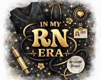 In My RN Era PNG | Black and Gold Nurse Shirt Design | Registered Nurse Graphic | Night Shift Aesthetic | Healthcare Graduation Gift